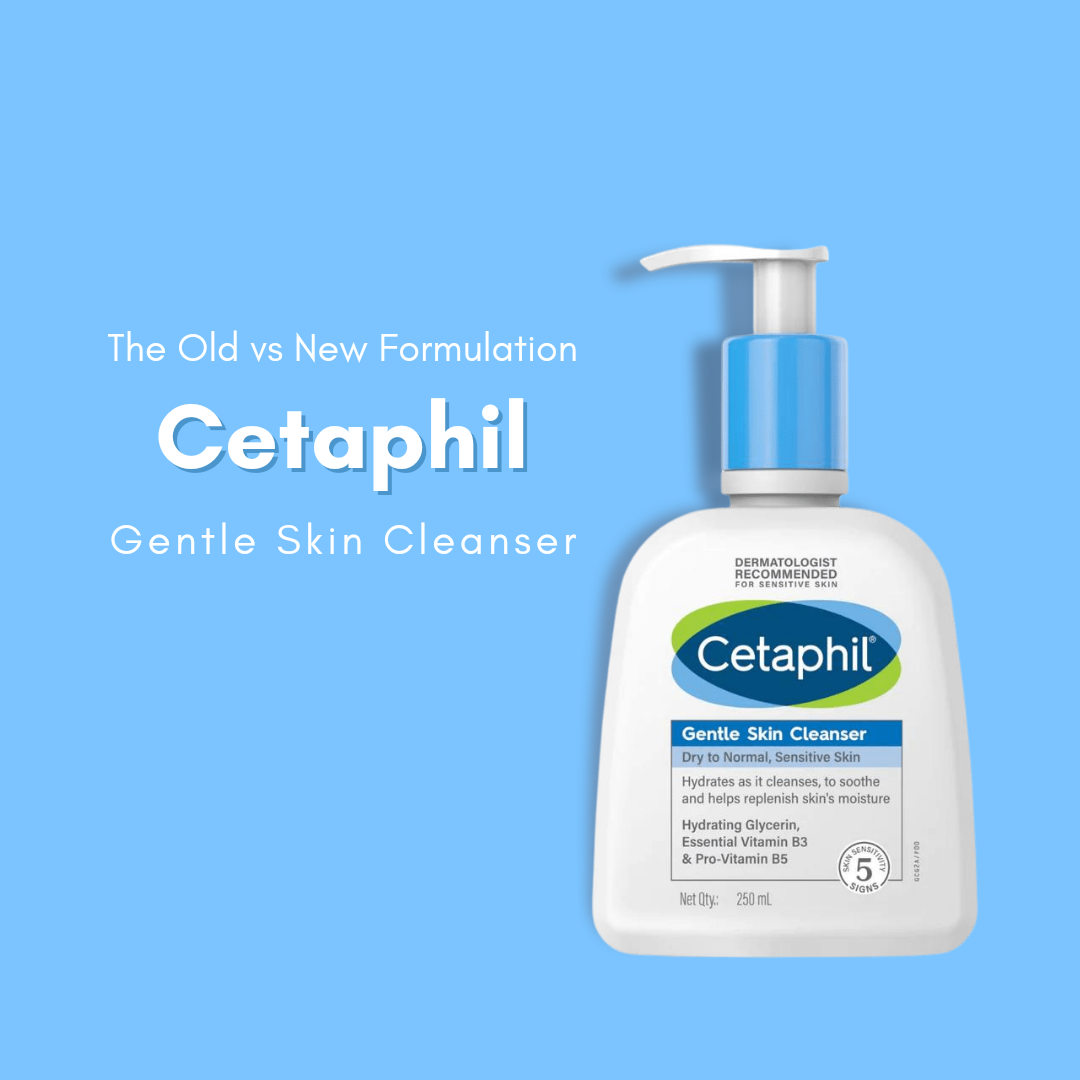 The Old vs New Formulation of Cetaphil Gentle Skin Cleanser CHOSEN Store