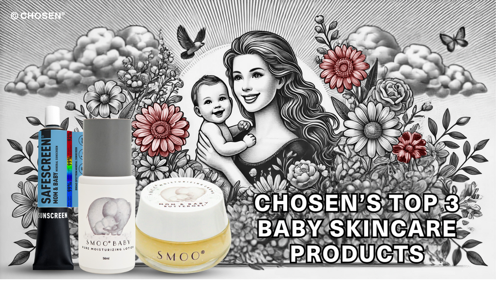 CHOSEN's Top 3 Baby Skincare Products Moms Trust and Love