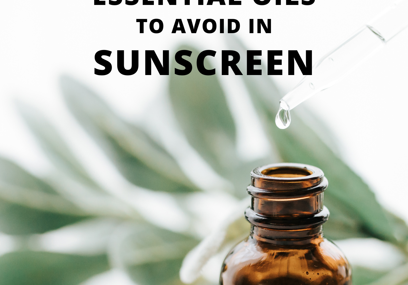 Essential oils to avoid in sunscreen