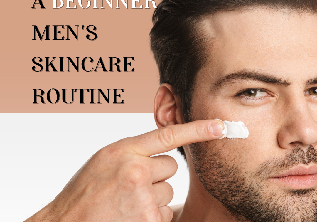 A beginner men's skincare routine