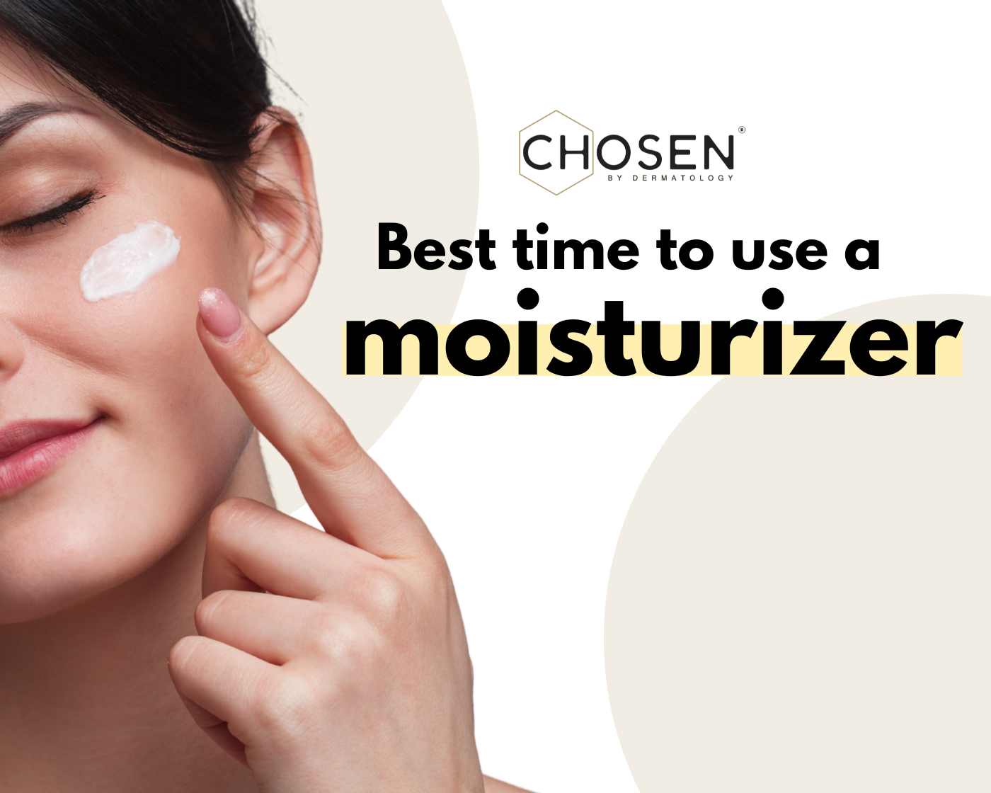Best time to use a moisturizer