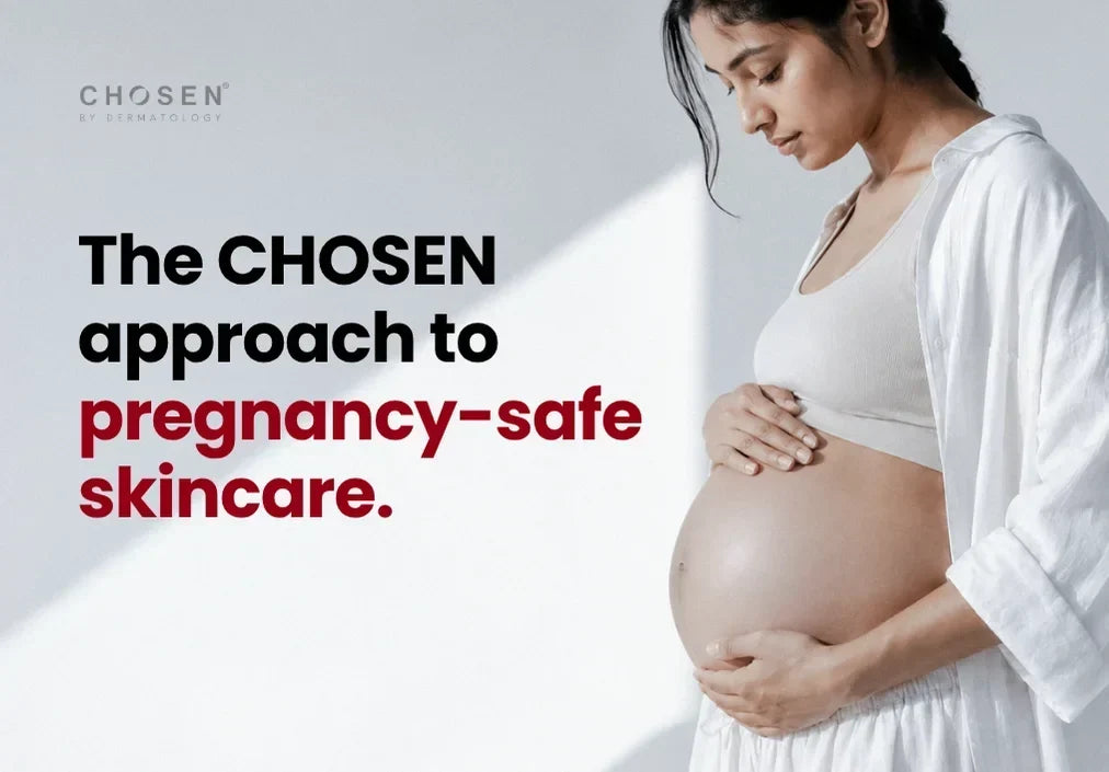 The CHOSEN approach to pregnancy-safe skincare