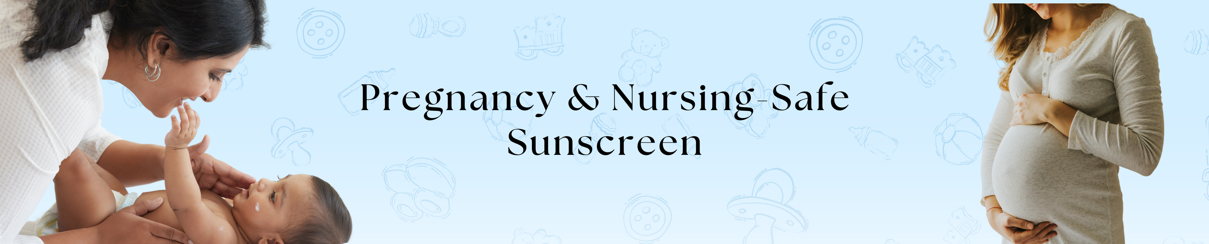 Pregnancy & Nursing Safe Sunscreen